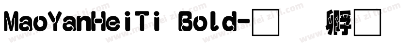 MaoYanHeiTi Bold字体转换